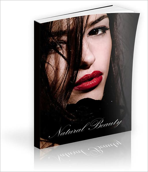 Natural Beauty: An Insiders Guide To Natural Beauty!