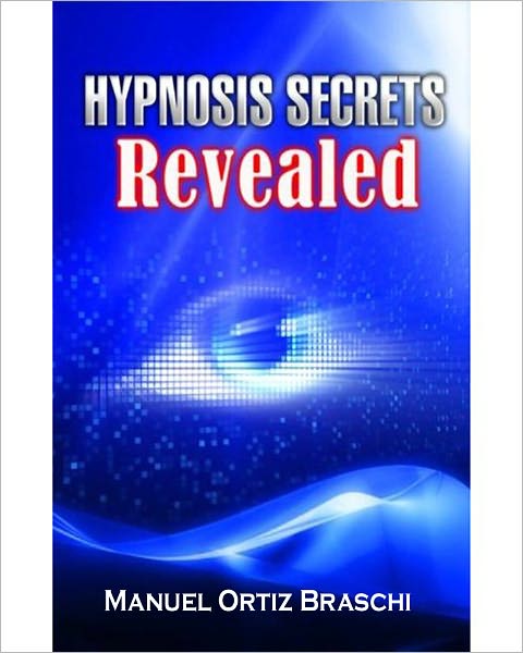 Hypnosis Secrets Revealed: The Power Of The Mind And The Subconcious!