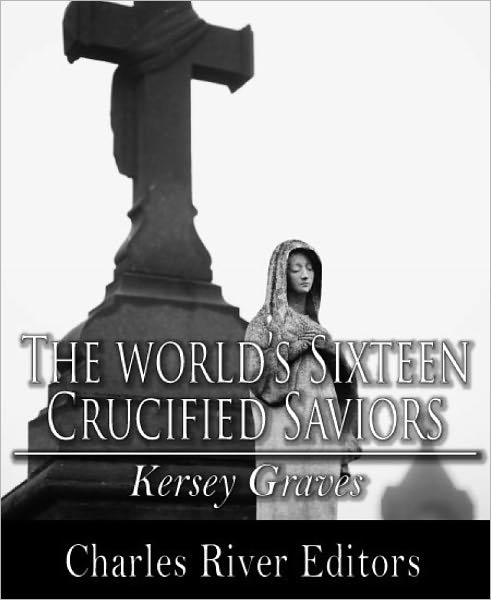 The World's Sixteen Crucified Saviors (Formatted with TOC)