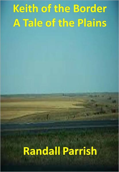 Keith of the Border A Tale of the Plains w/ Direct link technology( A Classic Western Story)