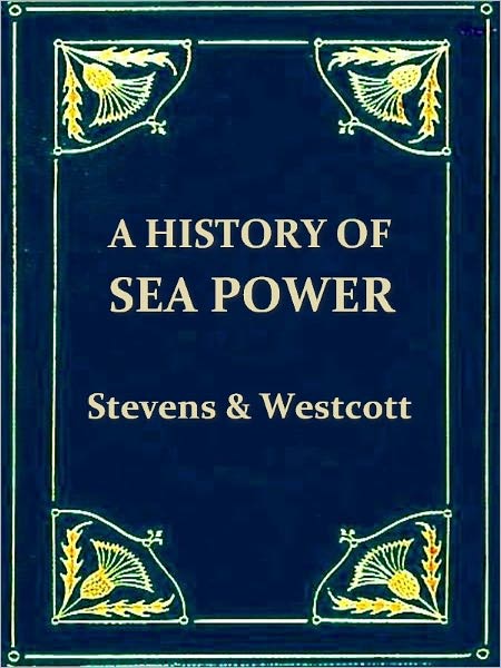 A History of Sea Power [Illustrated]