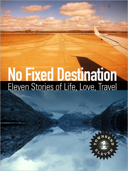 No Fixed Destination: Eleven Stories of Life, Love, Travel