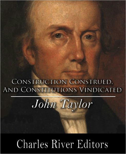 Construction Construed, and Constitutions Vindicated (Formatted with TOC)