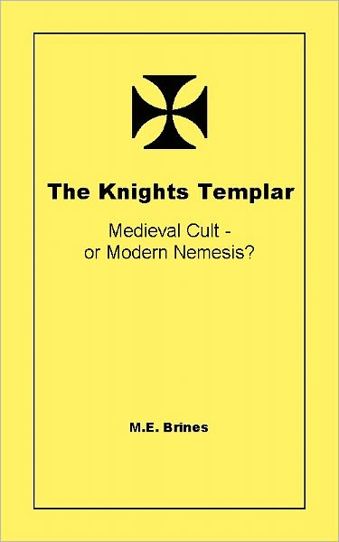 The Knights Templar - Medieval Cult or Modern Nemesis?