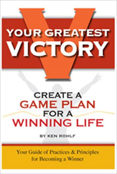Your Greatest Victory - Create a Gameplan for a Winning Life