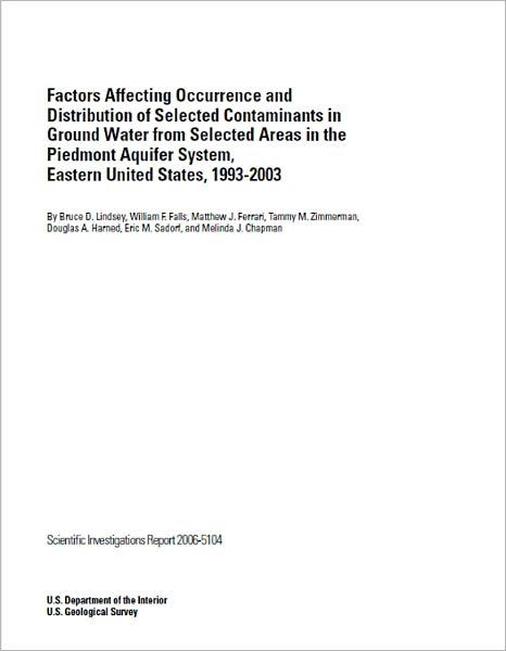 Factors Affecting Occurrence and Distribution of Selected Contaminants in Ground Water from Selected Areas in the Piedmont Aquifer System, Eastern United States, 1993-2003