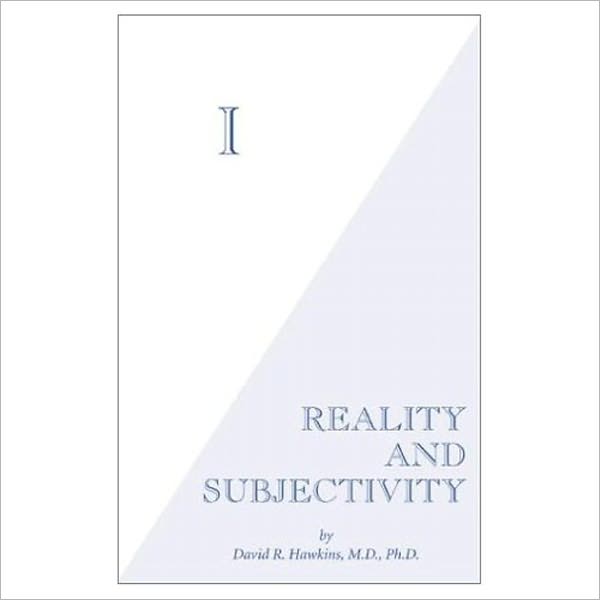 I: Reality and Subjectivity