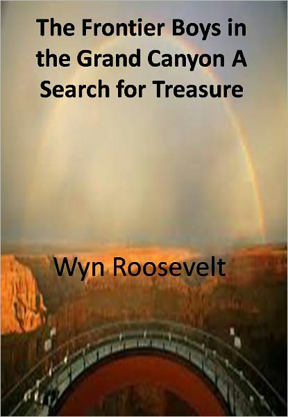 The Frontier Boys in the Grand Canyon A Search for Treasure w/ Direct link technology (A Western Adventure Story)