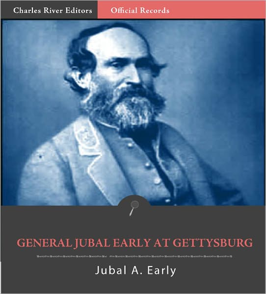 Official Records of the Union and Confederate Armies: General Jubal Early's Account of the Battle of Gettysburg (Illustrated)
