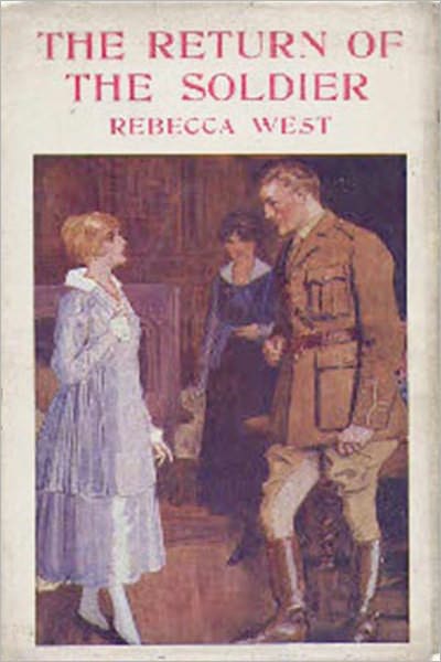 The Return Of The Soldier: A Romance/War Classic By Rebecca West!