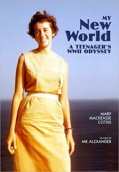 My New World, A Teenager's WWII Odyssey