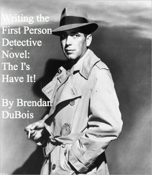 Writing the First Person Detective Novel: The I's Have It!