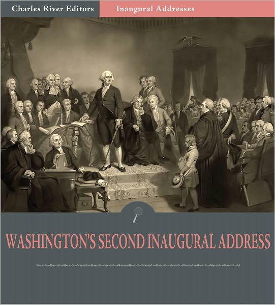Inaugural Addresses: President George Washington's Second Inaugural Address (Illustrated)