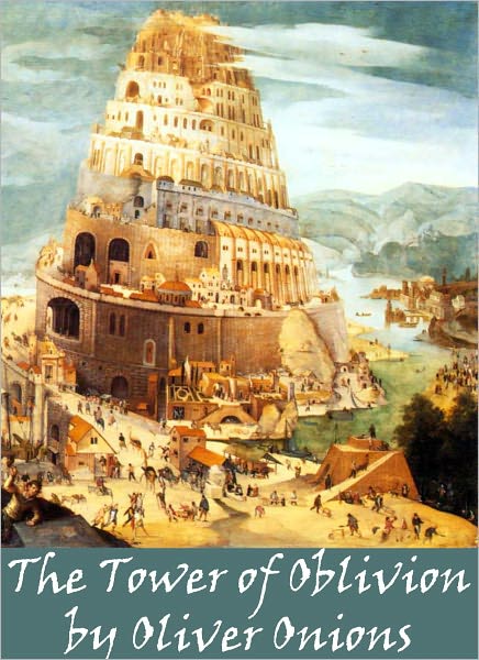 THE TOWER OF OBLIVION by Oliver Onions (Bentley Loft Classics Book #48)