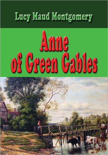 Anne of Green Gables - Unabridged and Complete