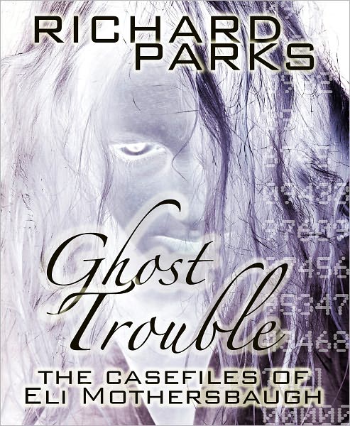 Ghost Trouble: The Casefiles of Eli Mothersbaugh