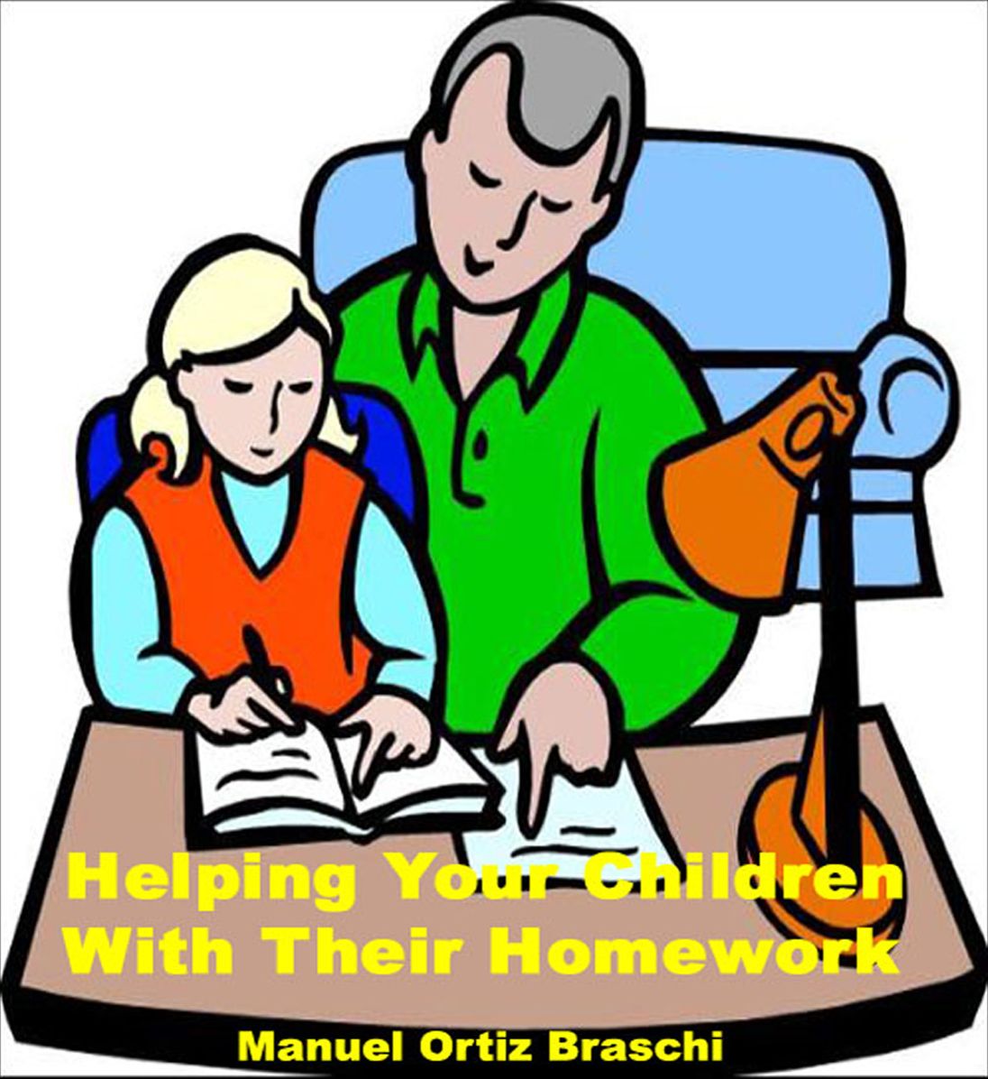 Helping Your Children With Their Homework: Discover The Simple Steps To Help Your Children Succeed In Learning Now!