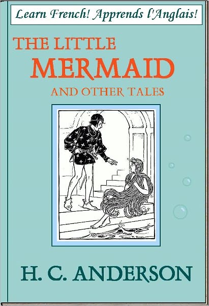 Learn French! Apprends l'Anglais! THE LITTLE MERMAID AND OTHER TALES