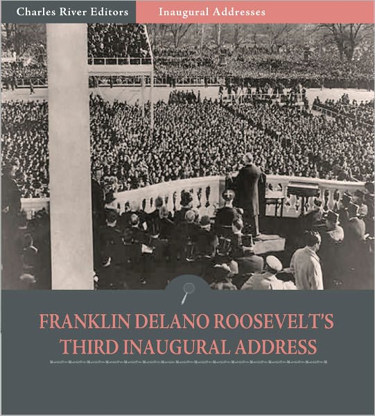 Inaugural Addresses: President Franklin D. Roosevelt's Third Inaugural Address (Illustrated)