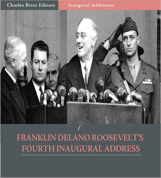 Inaugural Addresses: President Franklin D. Roosevelt's Fourth Inaugural Address (Illustrated)