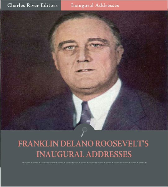 Inaugural Addresses: President Franklin D. Roosevelt's Inaugural Addresses (Illustrated)