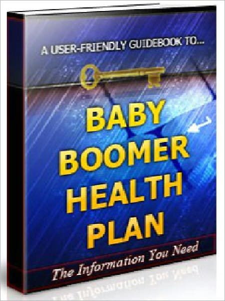 Baby Boomer Health Plan - The Baby Boomer’s Guide To Living A Long, Prosperous And Healthy Life