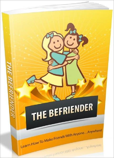 The Befriender - Learn How To Make Friends With Anyone…Anywhere