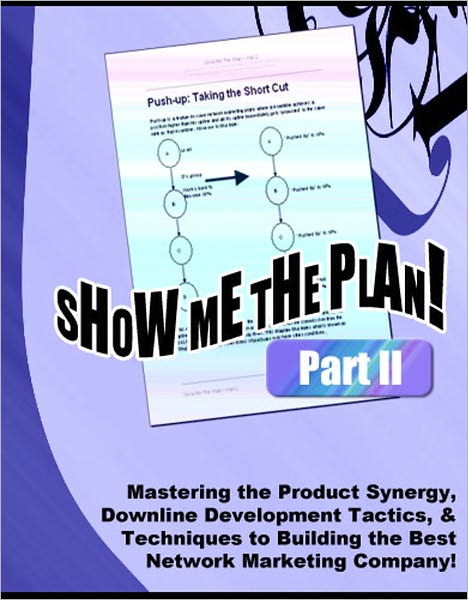 SHOW ME THE PLAN! Part 2 - Mastering the Product Synergy, Downline Development Tactics, & Techniques to Building the Best Network Marketing Company - Down the Rabbit Hole, Pros and Cons of Accumulation, Buying Position, The Dreaded Demotion, and more