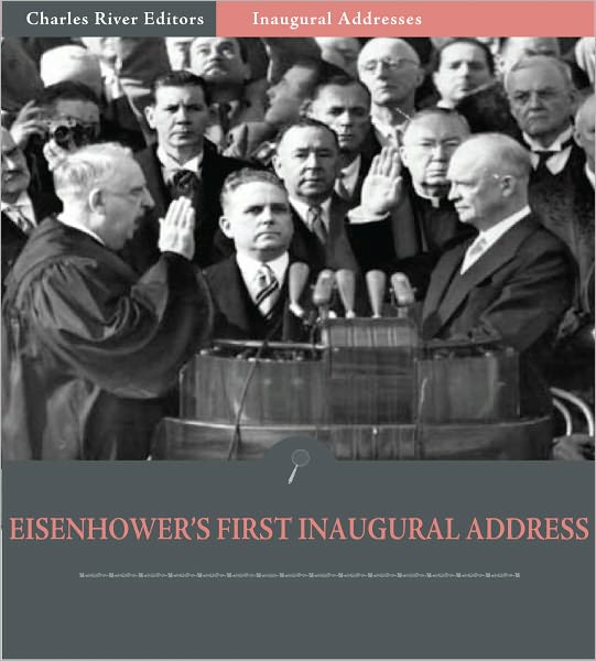 Inaugural Addresses: President Dwight Eisenhower's First Inaugural Address (Illustrated)