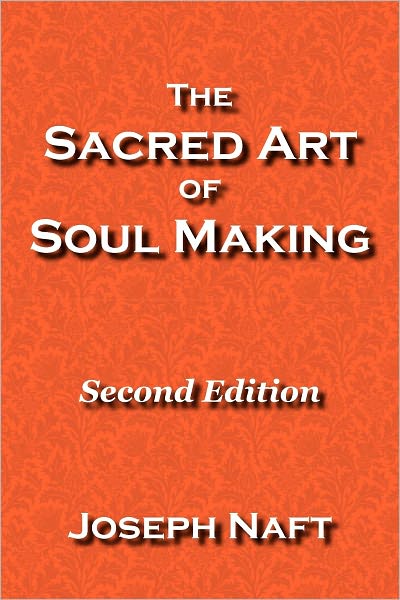 The Sacred Art of Soul Making: Second Edition