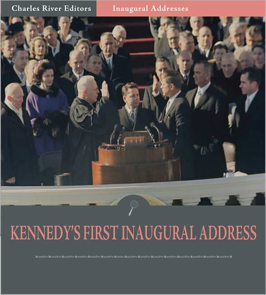 Inaugural Addresses: President John F. Kennedy's First Inaugural Address (Illustrated)