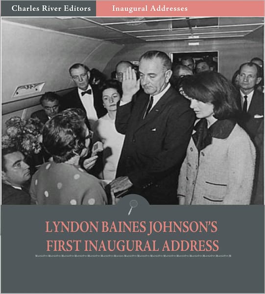 Inaugural Addresses: President Lyndon B. Johnson's First Inaugural Address (Illustrated)