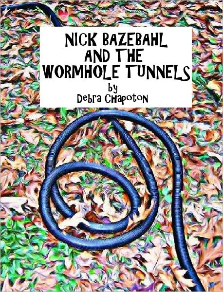 Nick Bazebahl and the Wormhole Tunnels