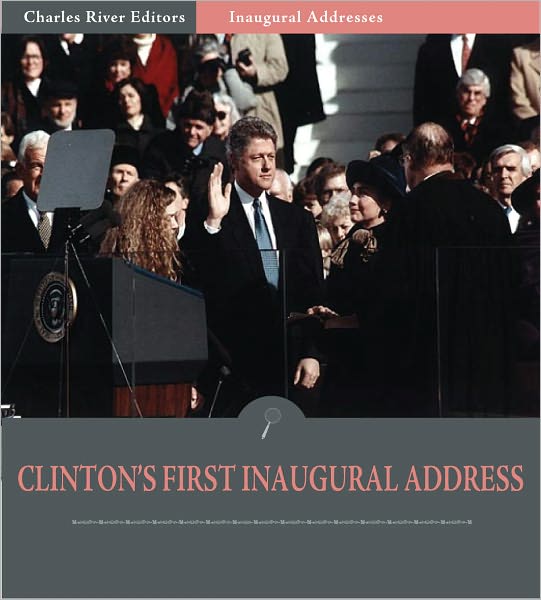 Inaugural Addresses: President Bill Clinton's First Inaugural Address (Illustrated)