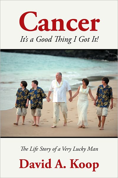 Cancer - It's a Good Thing I Got It !