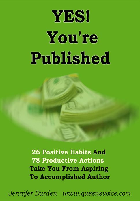 YES! You're Published: 26 Positive Habits And 78 Productive Actions Take You From Aspiring To Accomplished Author