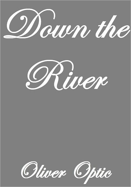 DOWN THE RIVER