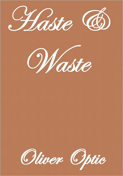 HASTE AND WASTE