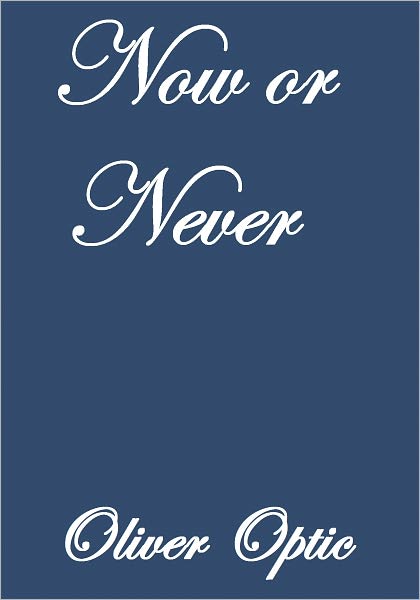 NOW OR NEVER