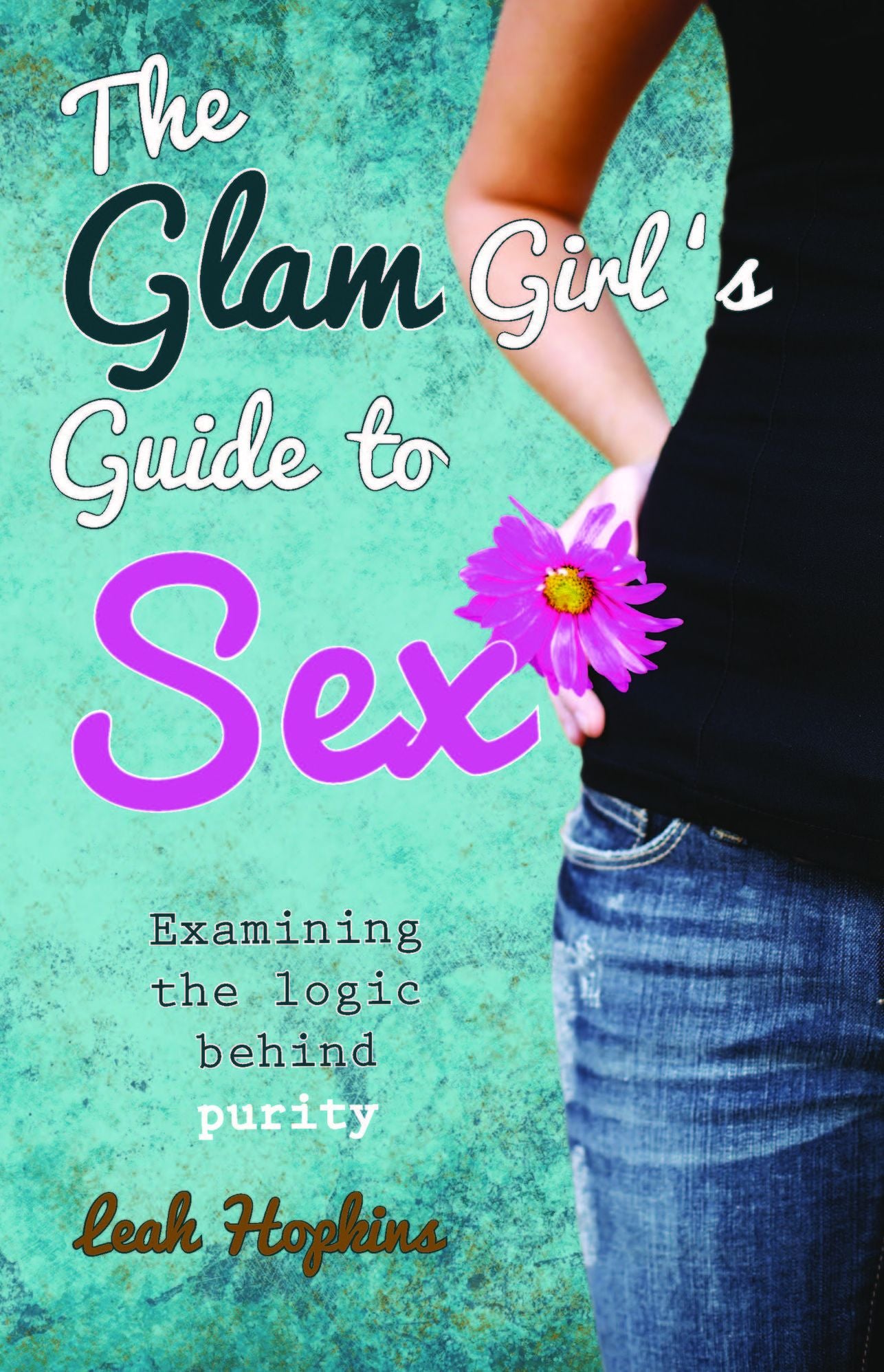 The G.L.A.M. Girl's Guide to Sex