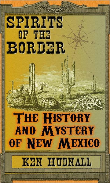 Spirits of the Border: The History and Mystery of New Mexico