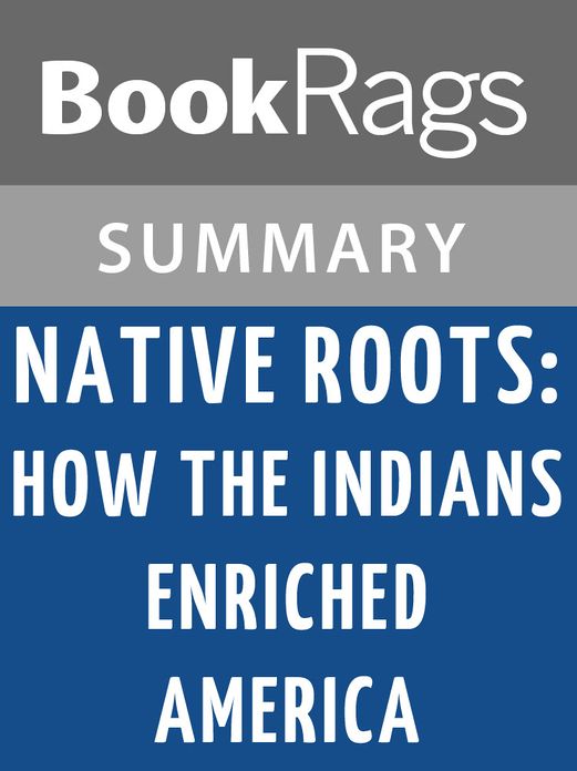 Native Roots: How the Indians Enriched America by Jack Weatherford l Summary & Study Guide