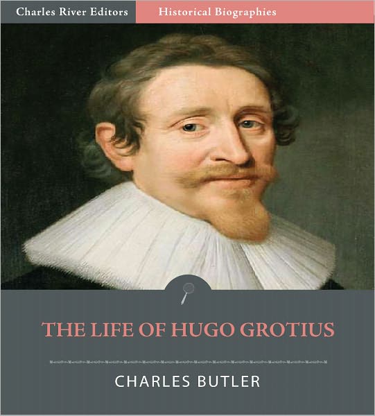 The Life of Hugo Grotius (Illustrated)