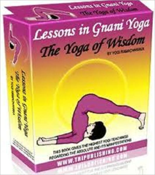 Lessons in Gnani Yoga: The Yoga of Wisdom (250 page)