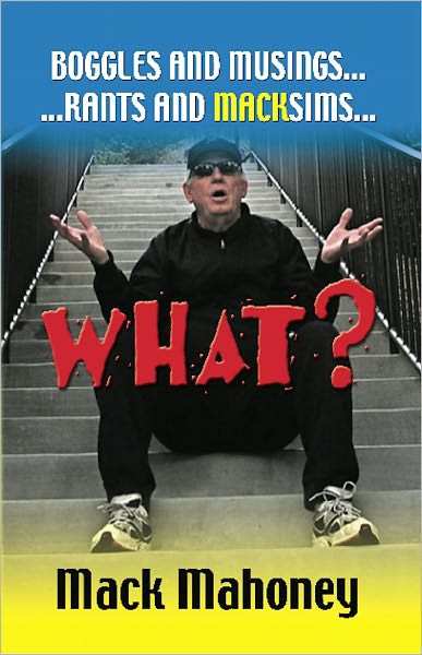 "WHAT"? - Boggles - Musings - Rants - Macksims