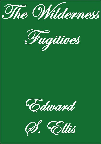 THE WILDERNESS FUGITIVES