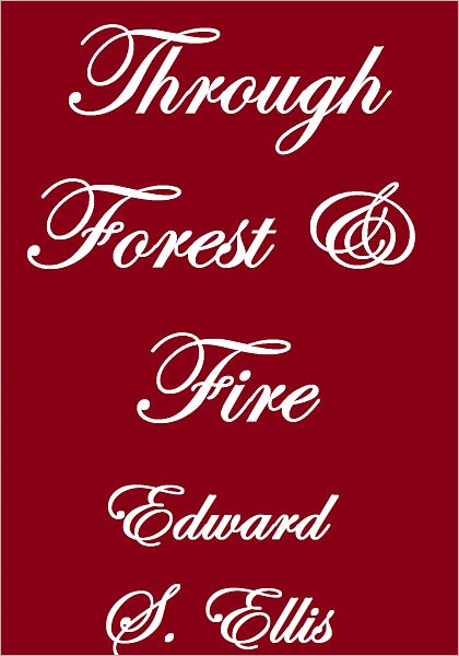THROUGH FOREST AND FIRE