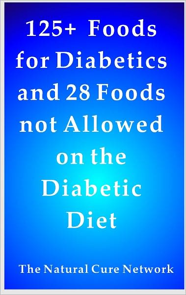 125 + Foods for Diabetics and 28 Foods Not Allowed on a Diabetes Diet