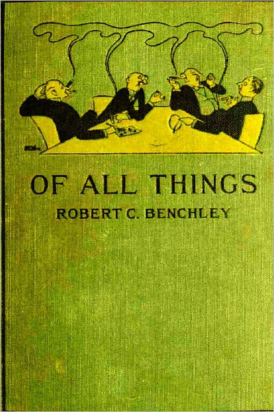 OF ALL THINGS by Robert Benchley (Illustrated)