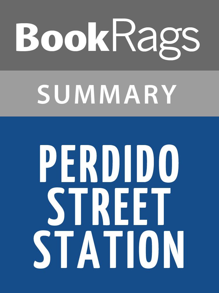 Perdido Street Station by China Mi&eacute;ville l Summary & Study Guide